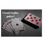 I want to play poker
